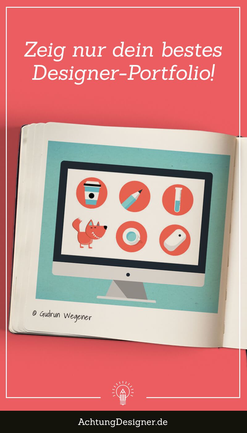 Zeig nur dein bestes Desiger-Portfolio! // AchtungDesigner.de