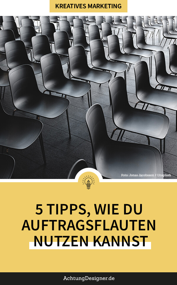 5 Tipps, wie du Auftragsflauten für dein Design Business nutzen kannst | Achtung Designer 5 Tipps, wie du als Designer deine Auftragsflauten nutzen kannst