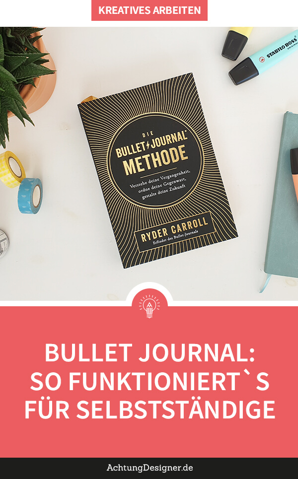 Die Bullet Journal Methode: So funktioniert`s für Selbstständige | Achtung Designer Die Bullet Journal Methode für Selbststaendige – so funktioniert es