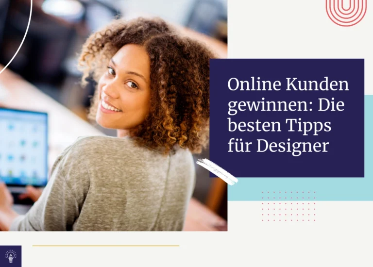 Online Kunden gewinnen: Die besten Tipps für Designer